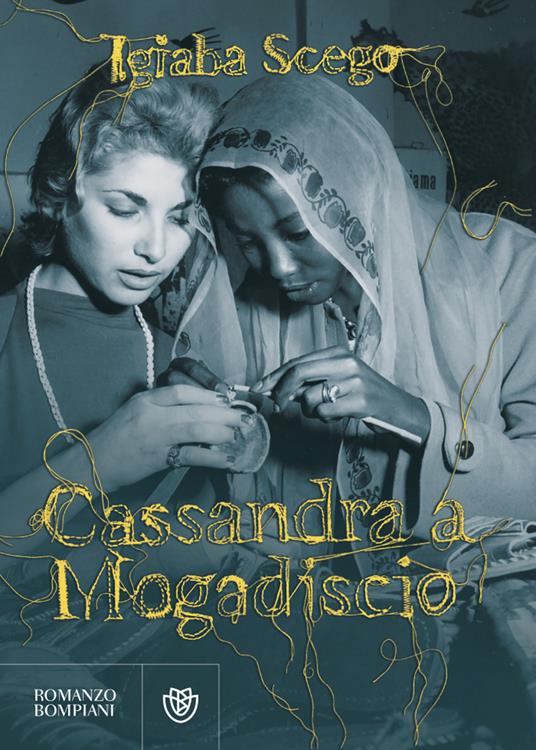 Igiaba Scego Cassandra a Mogadiscio Igiaba Scego Cassandra a Mogadiscio
